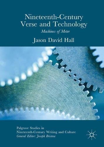 Nineteenth-Century Verse and Technology: Machines of Meter (Palgrave Studies in Nineteenth-Century Writing and Culture)