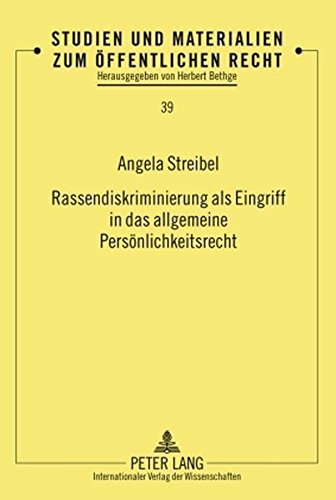 Rassendiskriminierung als Eingriff in das allgemeine Persönlichkeitsrecht (Studien und Materialien zum öffentlichen Recht)