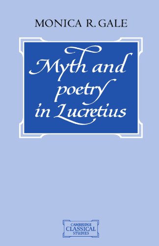 Myth and Poetry in Lucretius (Cambridge Classical Studies)