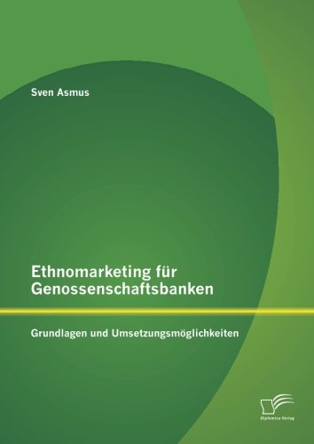 Ethnomarketing für Genossenschaftsbanken: Grundlagen und Umsetzungsmöglichkeiten