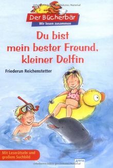 Der Bücherbär: Wir lesen zusammen: Du bist mein bester Freund, kleiner Delfin: Mit Leserätseln und Suchbild