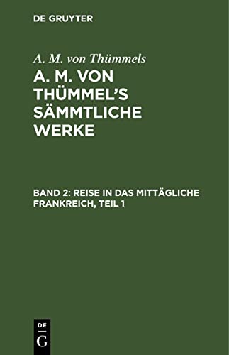 [Sämmtliche Werke] A. M. von Thümmels sämmtliche Werke: Bd. 2 (A. M. von Thümmels: A. M. von Thümmel’s Sämmtliche Werke)