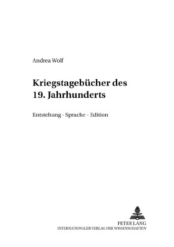 Kriegstagebücher des 19. Jahrhunderts: Entstehung - Sprache - Edition (Sprachgeschichte des Deutschen in Nordamerika: Quellen und Studien / History of ... Language in America: Sources and Studies)