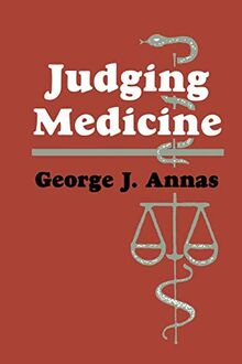 Judging Medicine (Contemporary Issues in Biomedicine, Ethics, and Society)