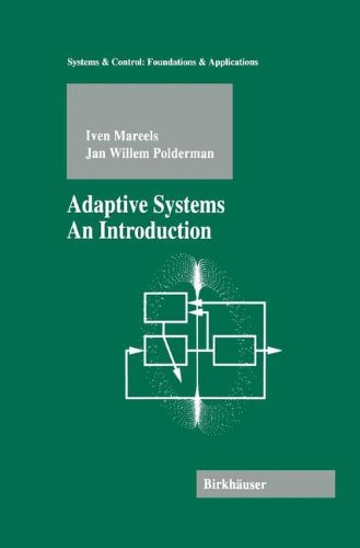 Adaptive Systems: An Introduction (Systems & Control: Foundations & Applications) (Systems & Control: Foundations & Applications)