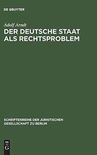 Der deutsche Staat als Rechtsproblem: Vortrag gehalten vor der Berliner Juristischen Gesellschaft am 18. Dezember 1959 (Schriftenreihe der Juristischen Gesellschaft zu Berlin, 3, Band 3)