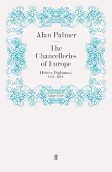 The Chancelleries of Europe: Hidden Diplomacy, 1814-1918