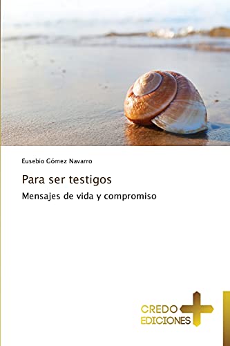 Para ser testigos: Mensajes de vida y compromiso