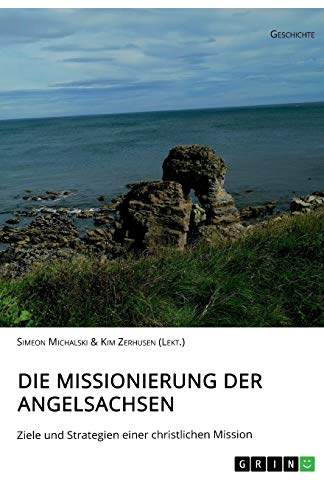 Die Missionierung der Angelsachsen: Ziele und Strategien einer christlichen Mission