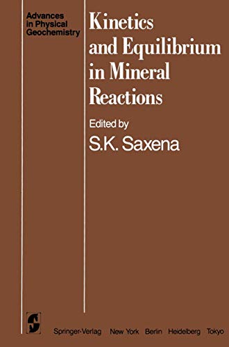 Kinetics and Equilibrium in Mineral Reactions (Advances in Physical Geochemistry, 3, Band 3)