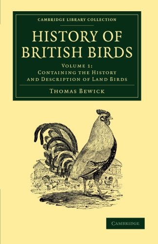 History of British Birds: Volume 1, Containing the History and Description of Land Birds (Cambridge Library Collection - Zoology)