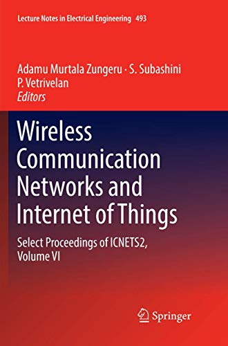 Wireless Communication Networks and Internet of Things: Select Proceedings of ICNETS2, Volume VI (Lecture Notes in Electrical Engineering, Band 6)