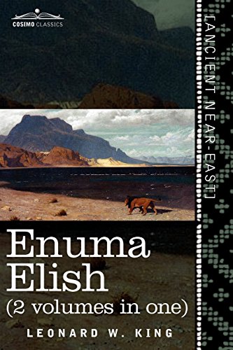 L. W. King Enuma Elish (2 Volumes In One), The Seven Tablets Of Creation; The Babylonian And Assyrian Legends Concerning The Creation Of The World And Of