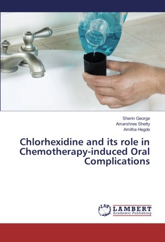 Chlorhexidine and its role in Chemotherapy-induced Oral Complications