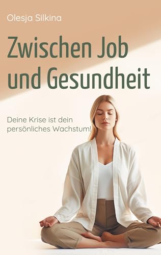 Zwischen Job und Gesundheit: Deine Krise ist dein persönliches Wachstum!