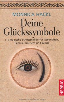 Deine Glückssymbole: 111 magische Schutzschilde für Gesundheit, Familie, Wohlbefinden und Glück