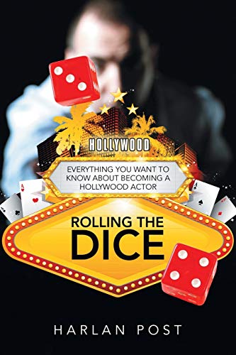 Rolling the Dice: Everything You Want to Know About Becoming a Hollywood Actor
