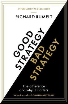 Good Strategy / Bad Strategy: The difference and why it matters