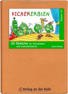 Kichererbsen Klasse 1/2: 20 Sketche für Schulfeiern und zwischendurch