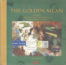 The Golden Mean: In Which the Extraordinary Correspondence of Griffin and Sabine Concludes