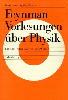 Feynman Vorlesungen über Physik: Band.1 Mechanik, Strahlung und Wärme