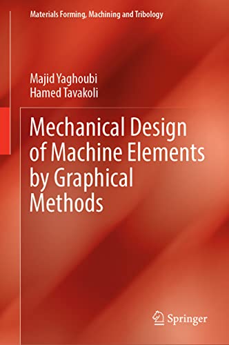 Mechanical Design of Machine Elements by Graphical Methods (Materials Forming, Machining and Tribology)