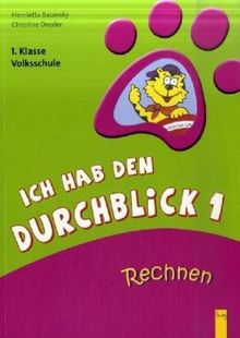 Ich hab den Durchblick 1 - Rechnen: 1. Klasse Volksschule