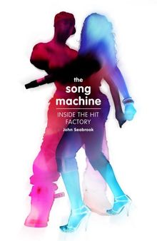 The Song Machine: How to Make a Hit