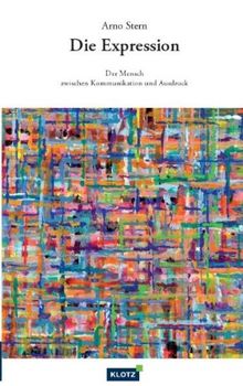 Die Expression: Der Mensch zwischen Kommunikation und Ausdruck