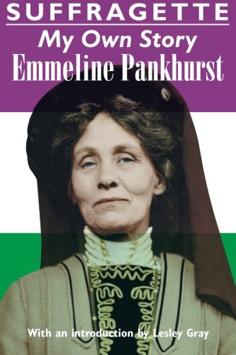 Emmeline Pankhurst Suffragette, My Own Story