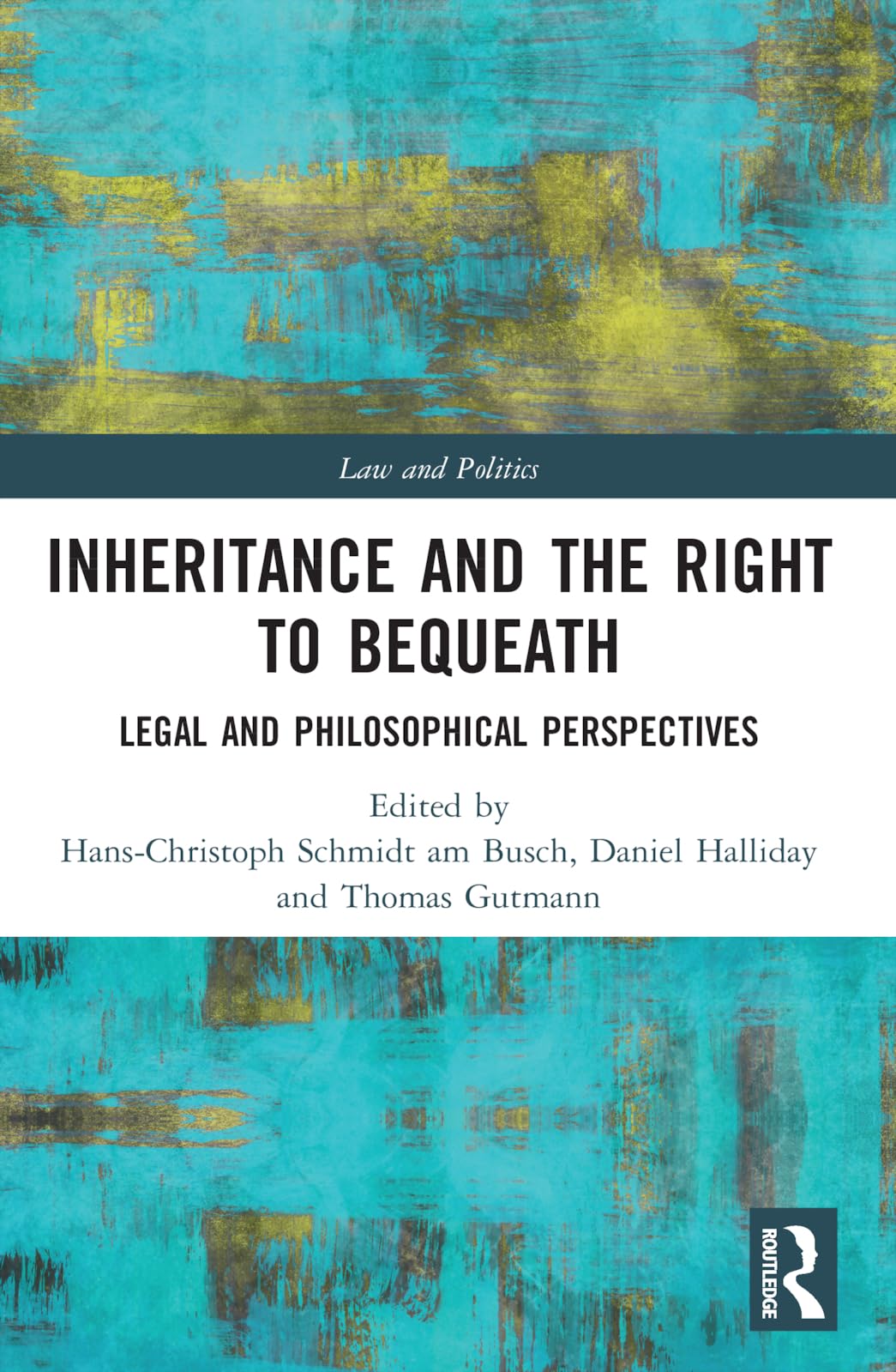 Inheritance and the Right to Bequeath: Legal and Philosophical Perspectives (Law and Politics)