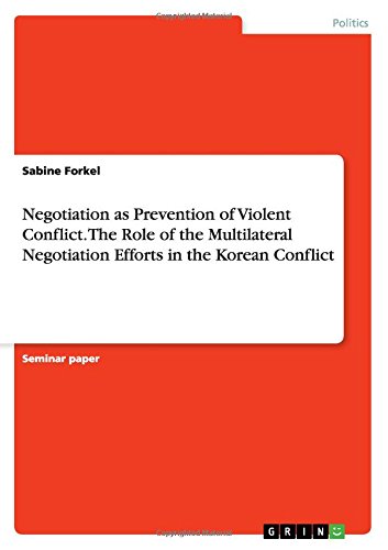 Negotiation as Prevention of Violent Conflict. The Role of the Multilateral Negotiation Efforts in the Korean Conflict