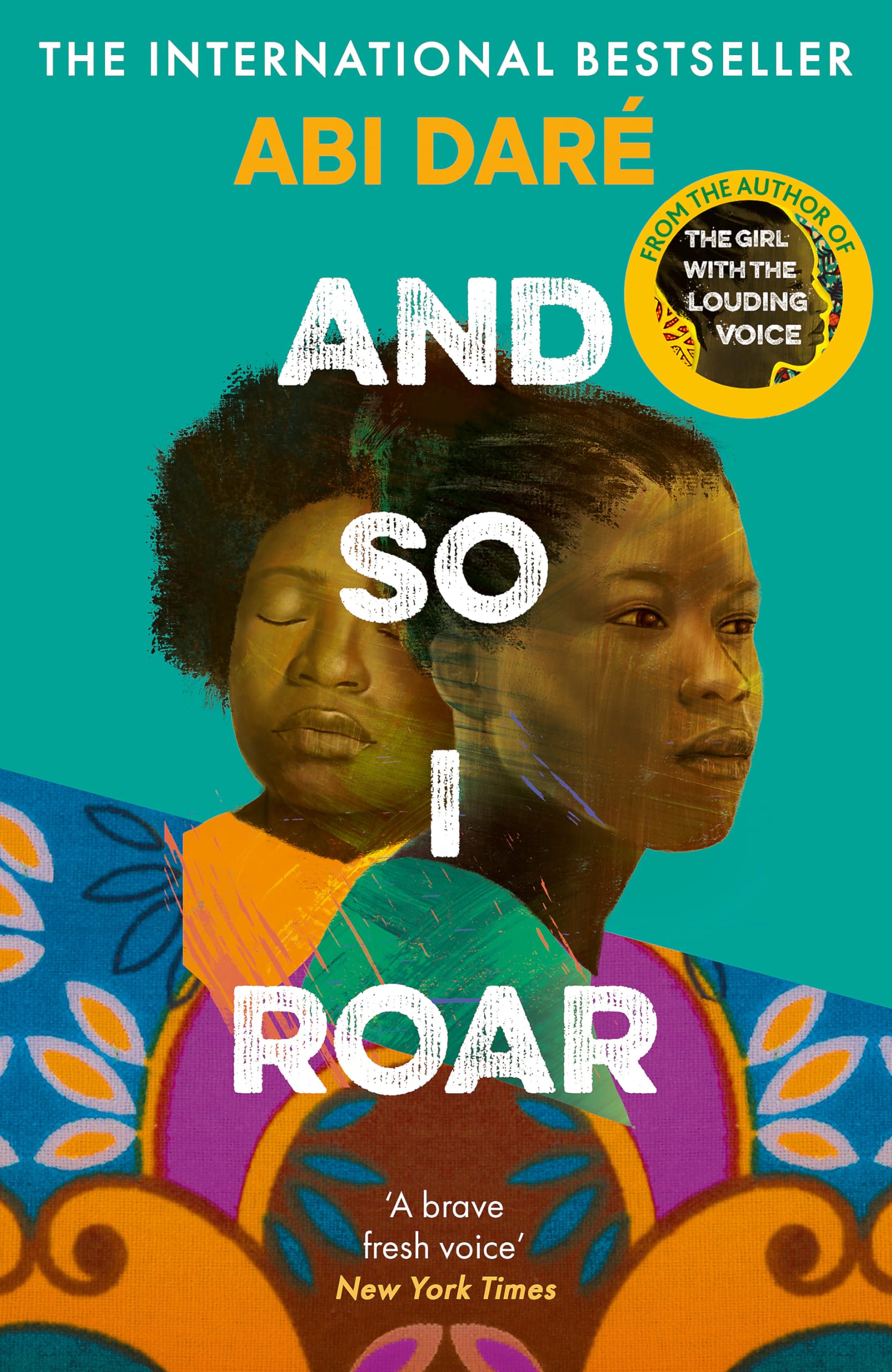 Abi Daré And So I Roar, The New Novel From The Author Of The Word Of Mouth Hit The Girl With The Louding Voice