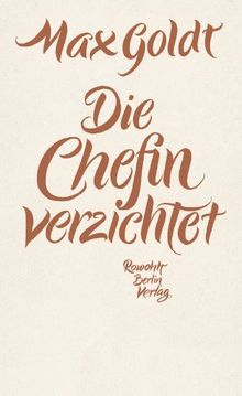 Die Chefin verzichtet: Texte 2009 - 2012