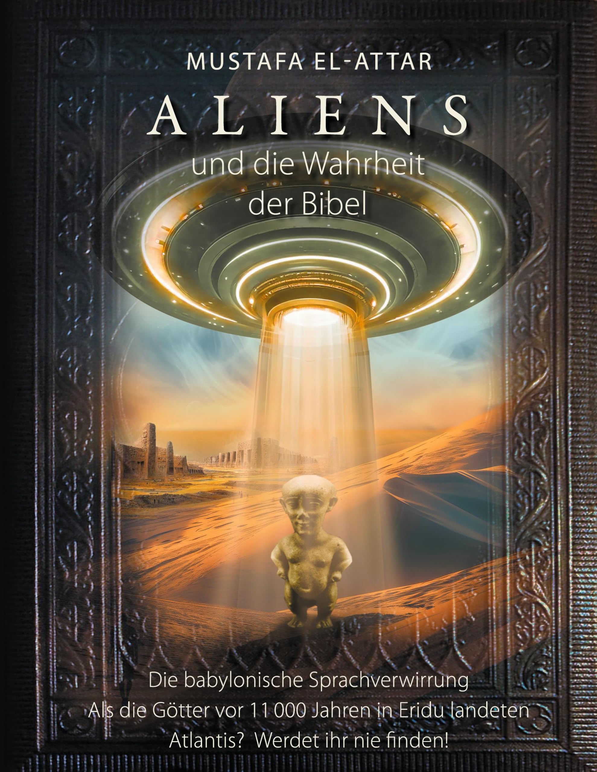 Aliens und die Wahrheit der Bibel: Als die Götter vor 11000 Jahren in Eridu landeten