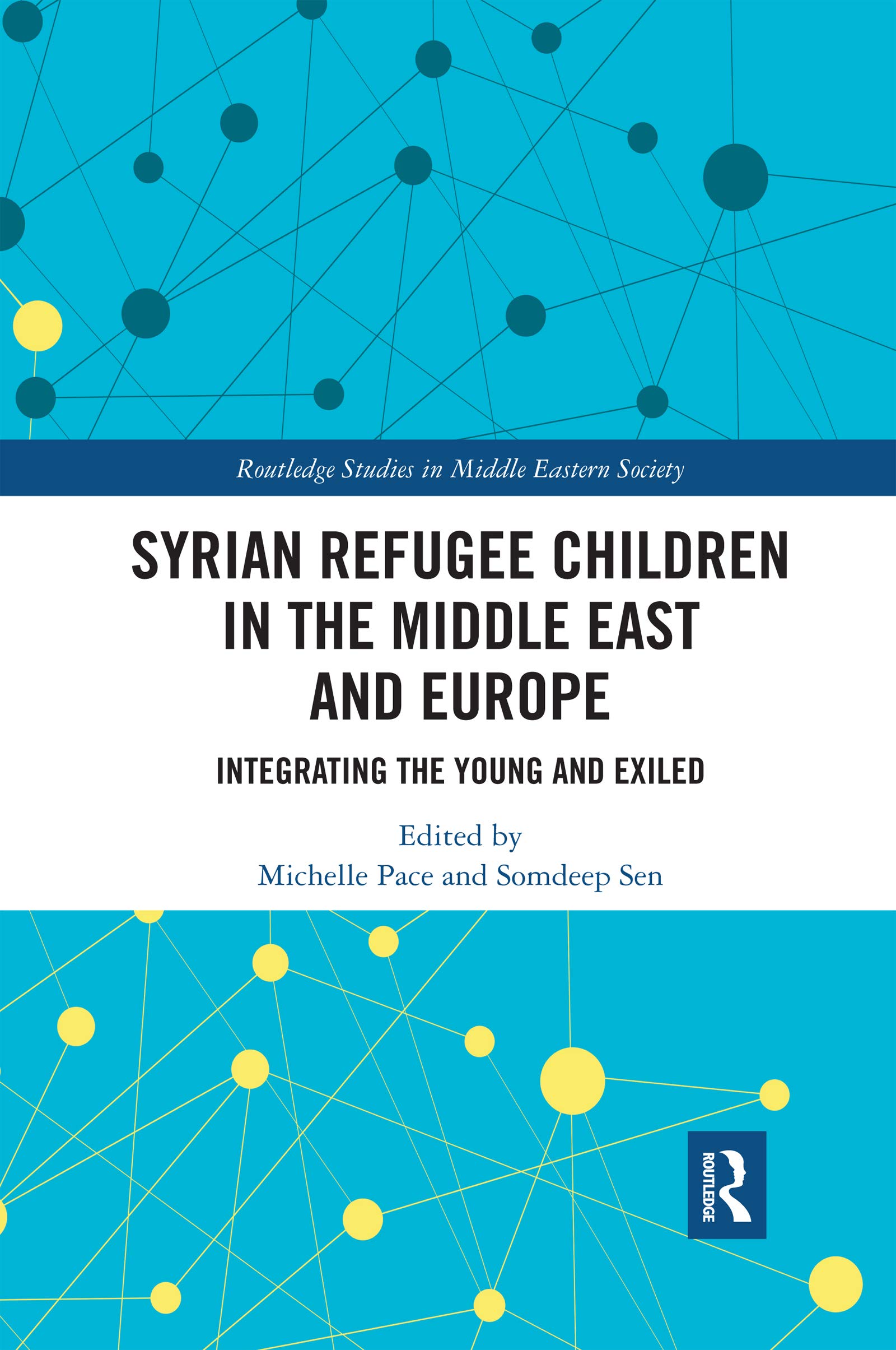 Syrian Refugee Children in the Middle East and Europe: Integrating the Young and Exiled (Routledge Studies in Middle Eastern Society)