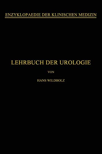 Lehrbuch der Urologie: Und der Chirurgischen Krankheiten der Männlichen Geschlechtsorgane (Enzyklopaedie der Klinischen Medizin)