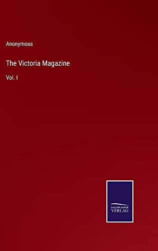The Victoria Magazine: Vol. I