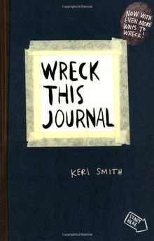 Wreck This Journal: To Create is to Destroy, Now With Even More Ways to Wreck!