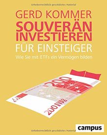 Souverän investieren für Einsteiger. Wie Sie mit ETFs ein Vermögen bilden