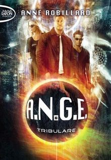 A.N.G.E., Tome 6 : Tribulare