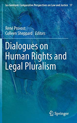 Dialogues on Human Rights and Legal Pluralism (Ius Gentium: Comparative Perspectives on Law and Justice, 17, Band 17)