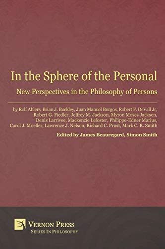 In the Sphere of the Personal: New Perspectives in the Philosophy of Persons (Vernon Philosophy)
