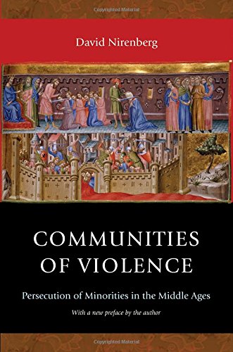 David Nirenberg Communities Of Violence, Persecution Of Minorities In The Middle Ages