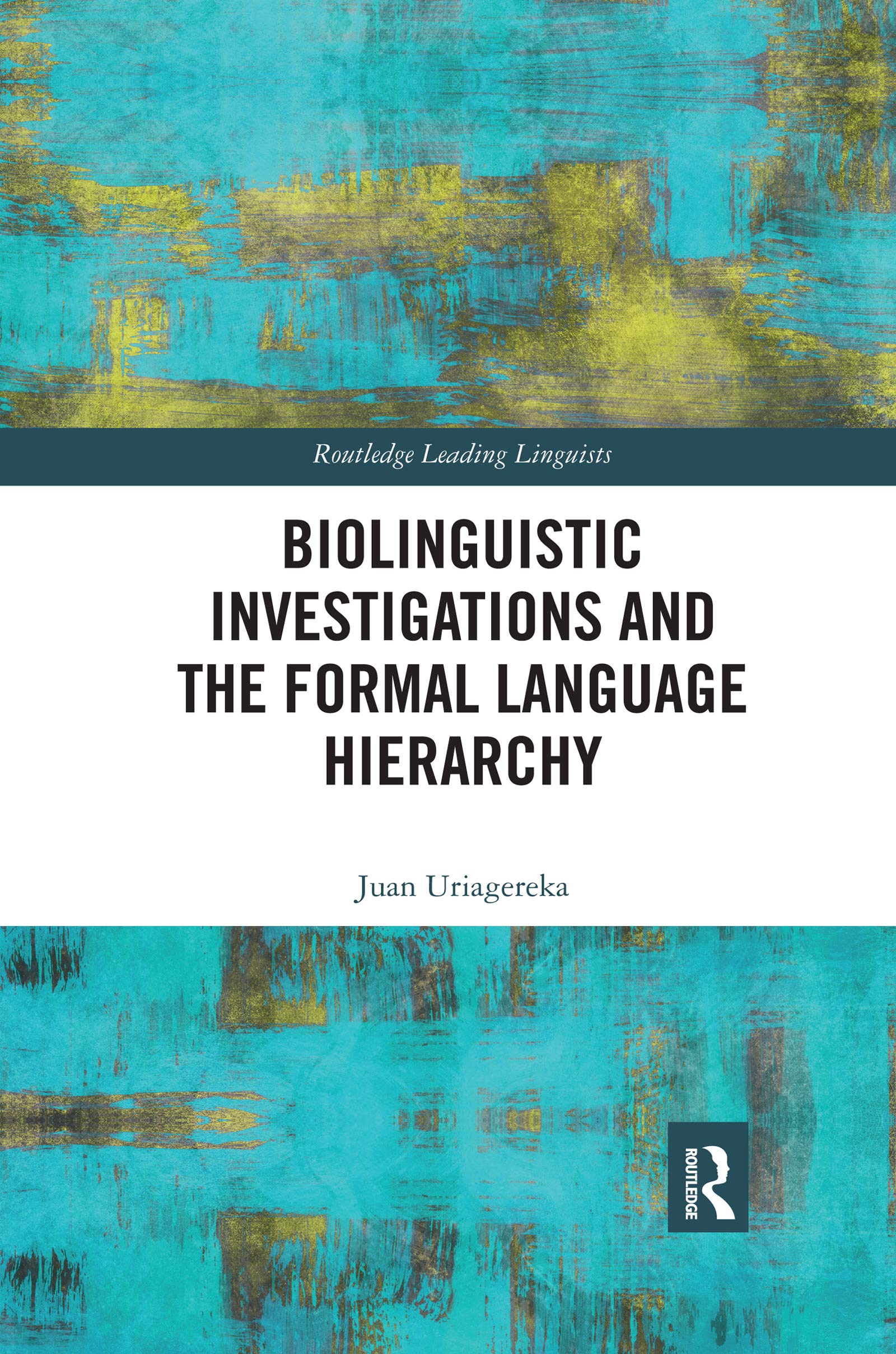 Biolinguistic Investigations and the Formal Language Hierarchy (Routledge Leading Linguists)