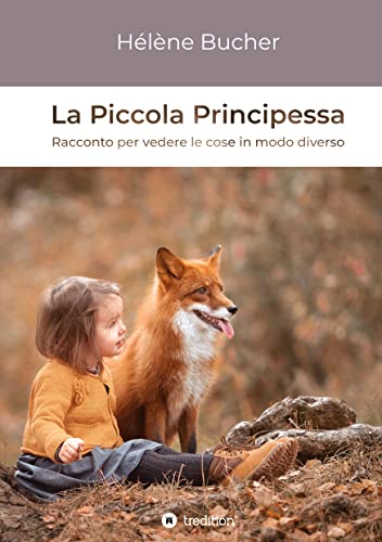 La Piccola Principessa: Racconto per vedere le cose in modo diverso