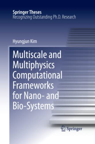 Multiscale and Multiphysics Computational Frameworks for Nano- and Bio-Systems (Springer Theses)