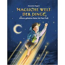 Magische Welt der Dinge - Antons geheime Reise mit Paul Pulli: Wissen für Kinder zu Bekleidung und Umweltschutz erzählt als Superhelden-Geschichte