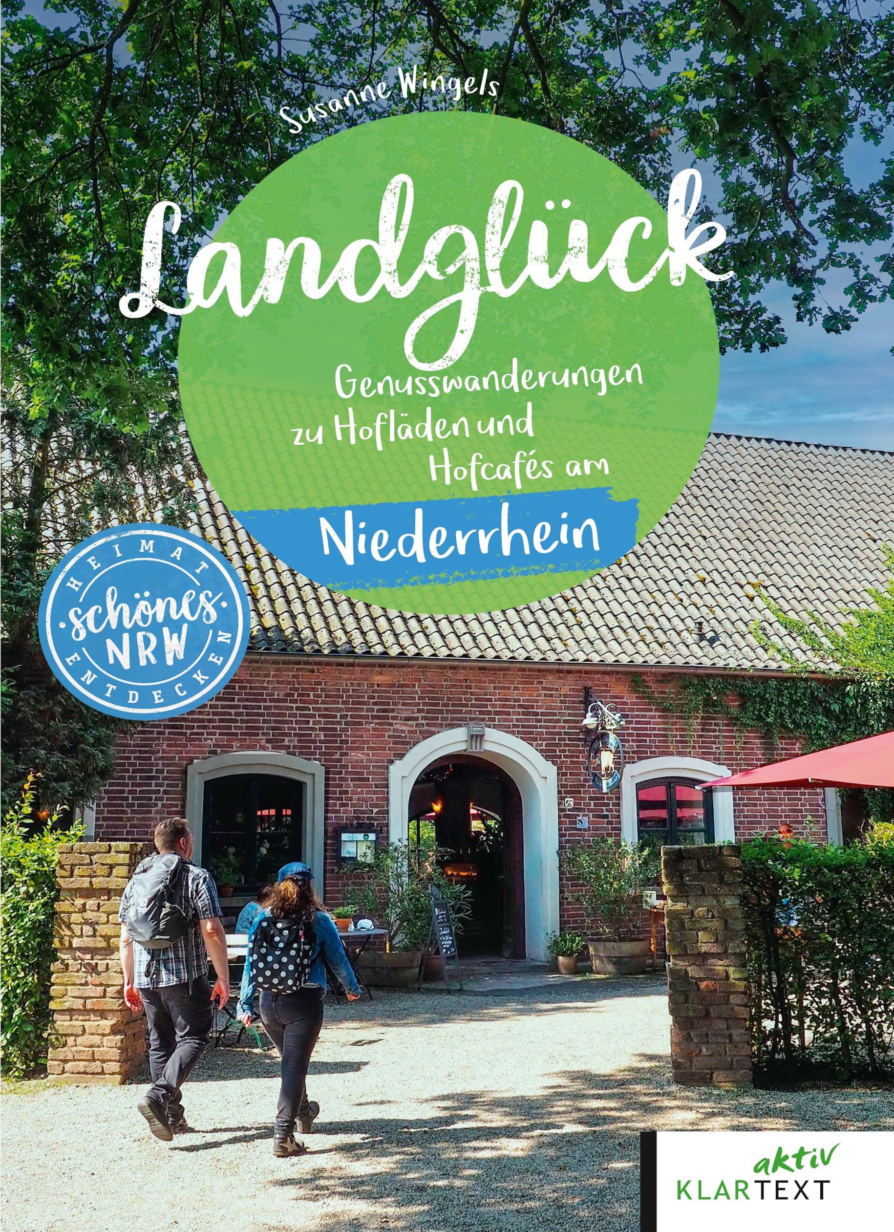 Landglück Niederrhein: Wanderungen zu Hofläden und Hofcafés am Niederrhein (Schönes NRW)
