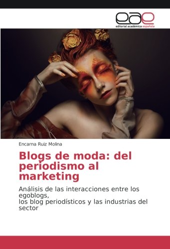 Blogs de moda: del periodismo al marketing: Análisis de las interacciones entre los egoblogs, los blog periodísticos y las industrias del sector